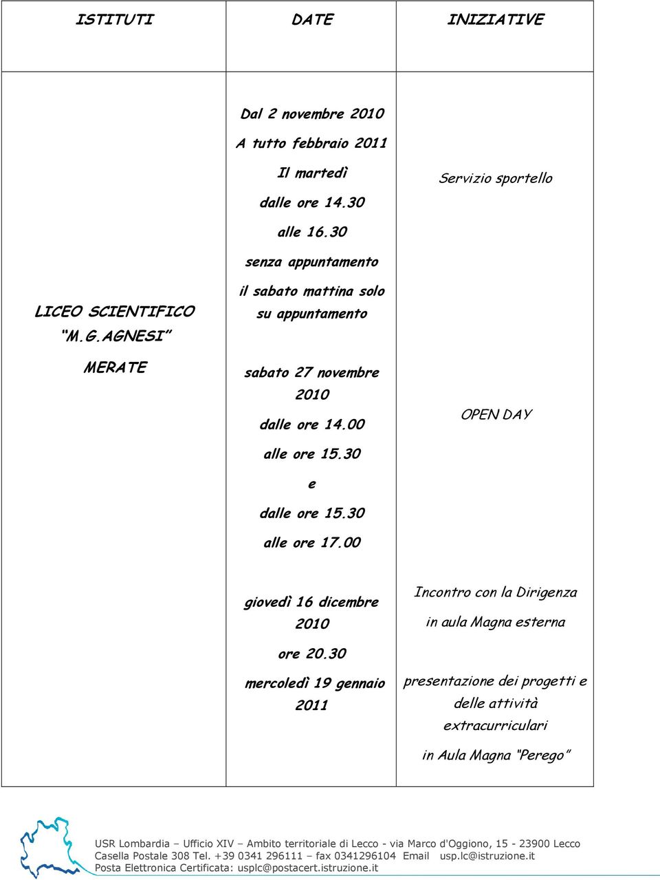 AGNESI MERATE il sabato mattina solo su appuntamento sabato 27 novembre dalle ore 14.00 alle ore 15.