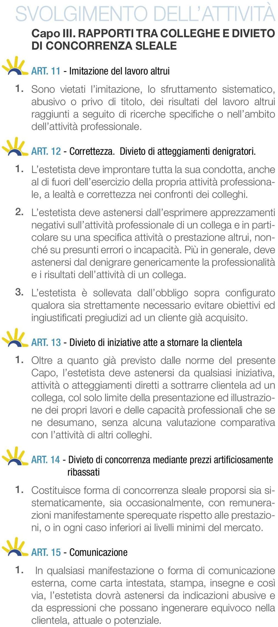 ambito dell attività professionale. ART. 12 - Correttezza. Divieto di atteggiamenti denigratori.