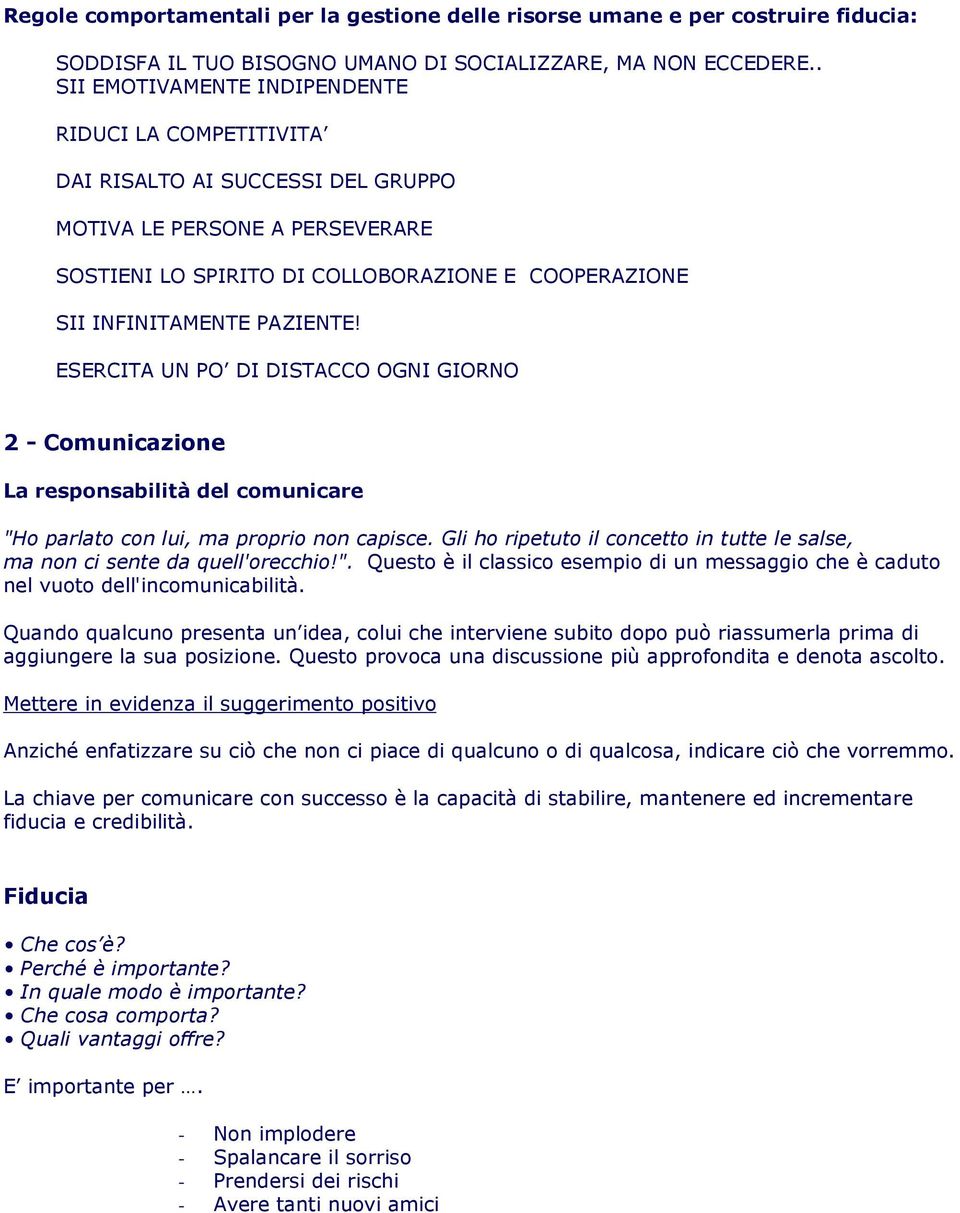 PAZIENTE! ESERCITA UN PO DI DISTACCO OGNI GIORNO 2 - Comunicazione La responsabilità del comunicare "Ho parlato con lui, ma proprio non capisce.