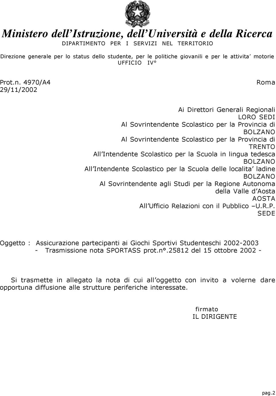 4970/A4 29/11/2002 Roma Ai Direttori Generali Regionali LORO SEDI Al Sovrintendente Scolastico per la Provincia di BOLZANO Al Sovrintendente Scolastico per la Provincia di TRENTO All Intendente