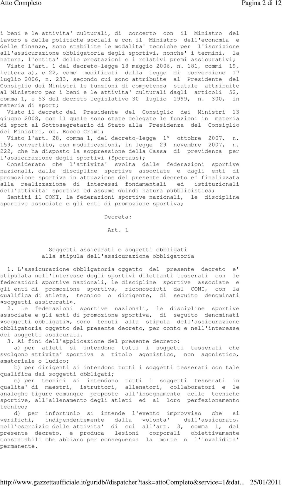1 del decreto-legge 18 maggio 2006, n. 181, commi 19, lettera a), e 22, come modificati dalla legge di conversione 17 luglio 2006, n.