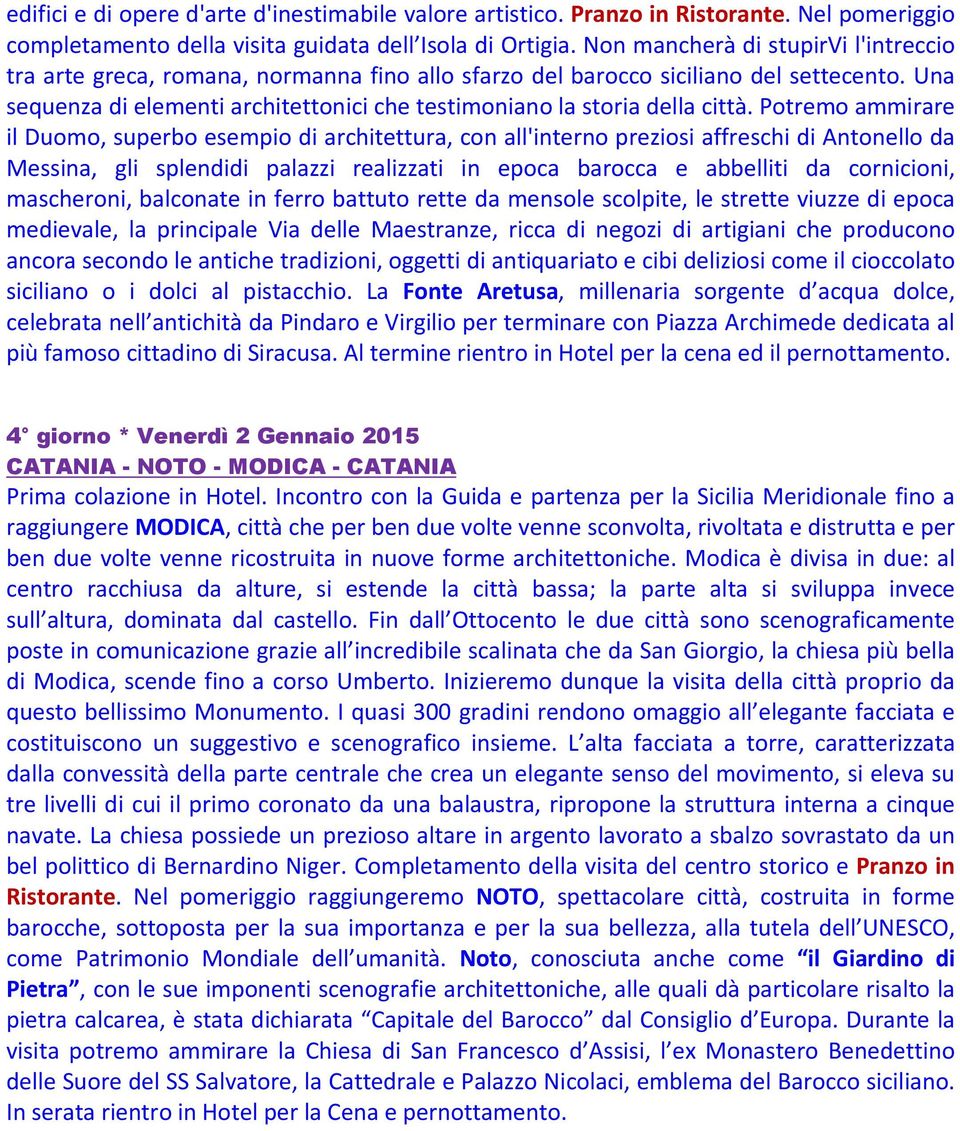 Una sequenza di elementi architettonici che testimoniano la storia della città.