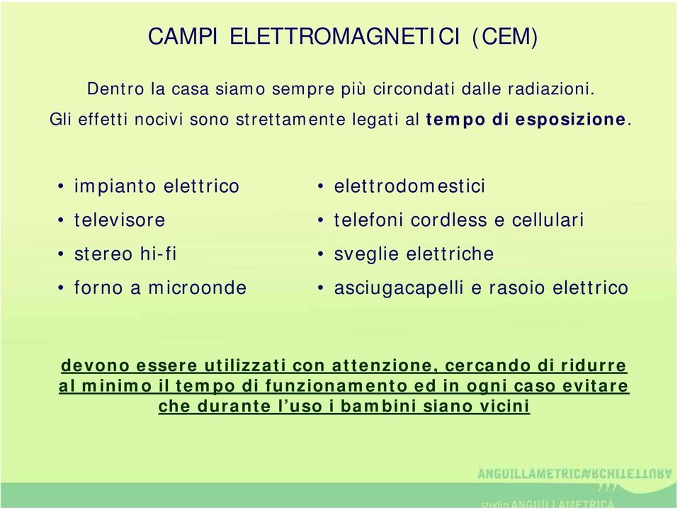 impianto elettrico televisore stereo hi-fi forno a microonde elettrodomestici telefoni cordless e cellulari sveglie