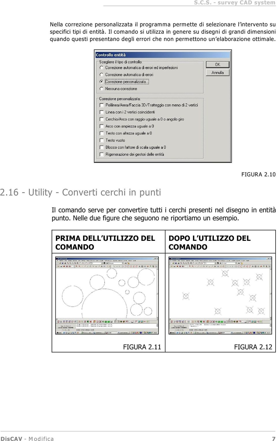 ottimale. 2.16 - Utility - Converti cerchi in punti FIGURA 2.