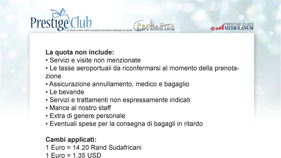 trattamenti non espressamente indicati Mance al nostro staff Extra di genere personale Eventuali