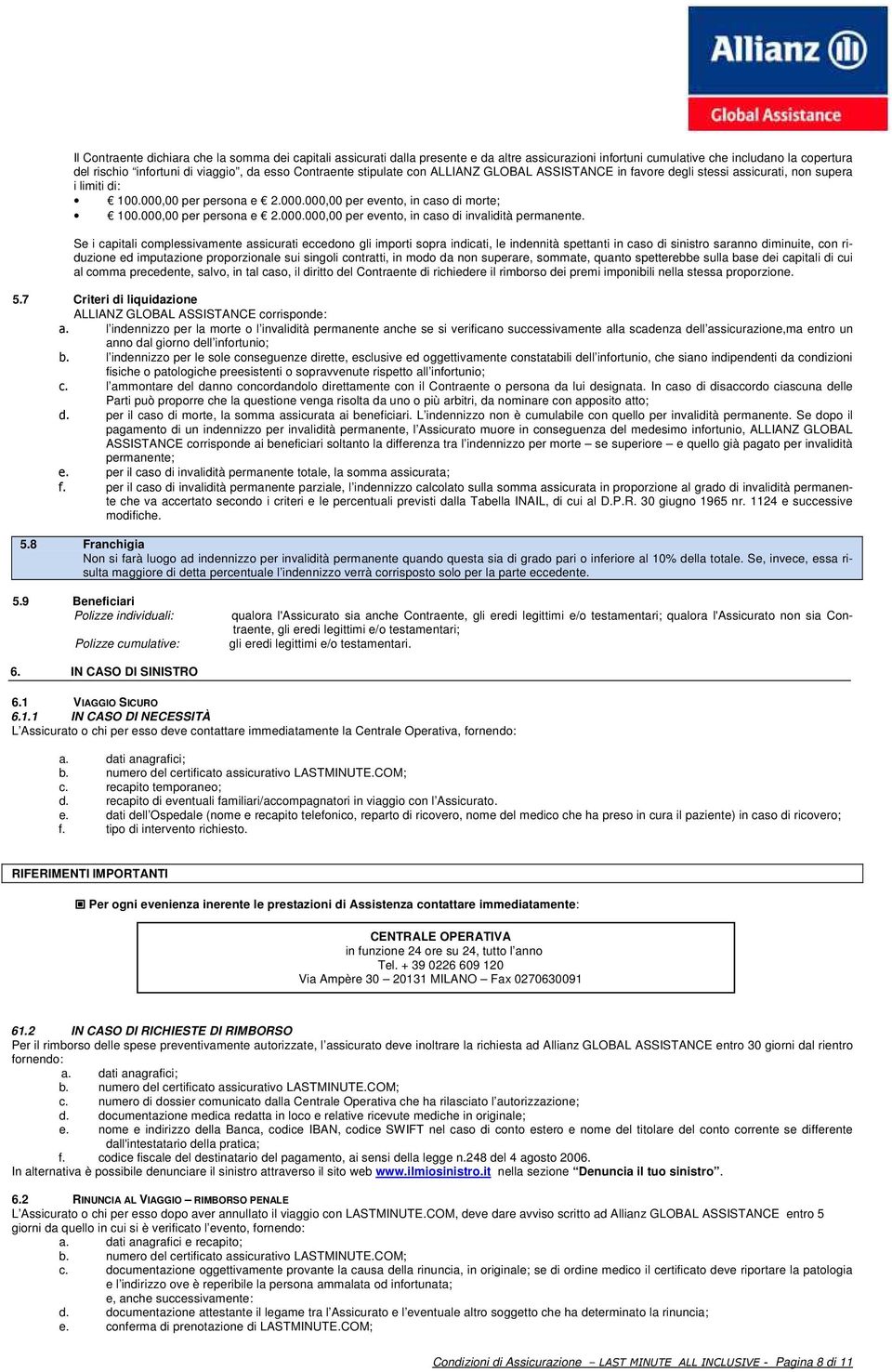 000,00 per persona e 2.000.000,00 per evento, in caso di invalidità permanente.