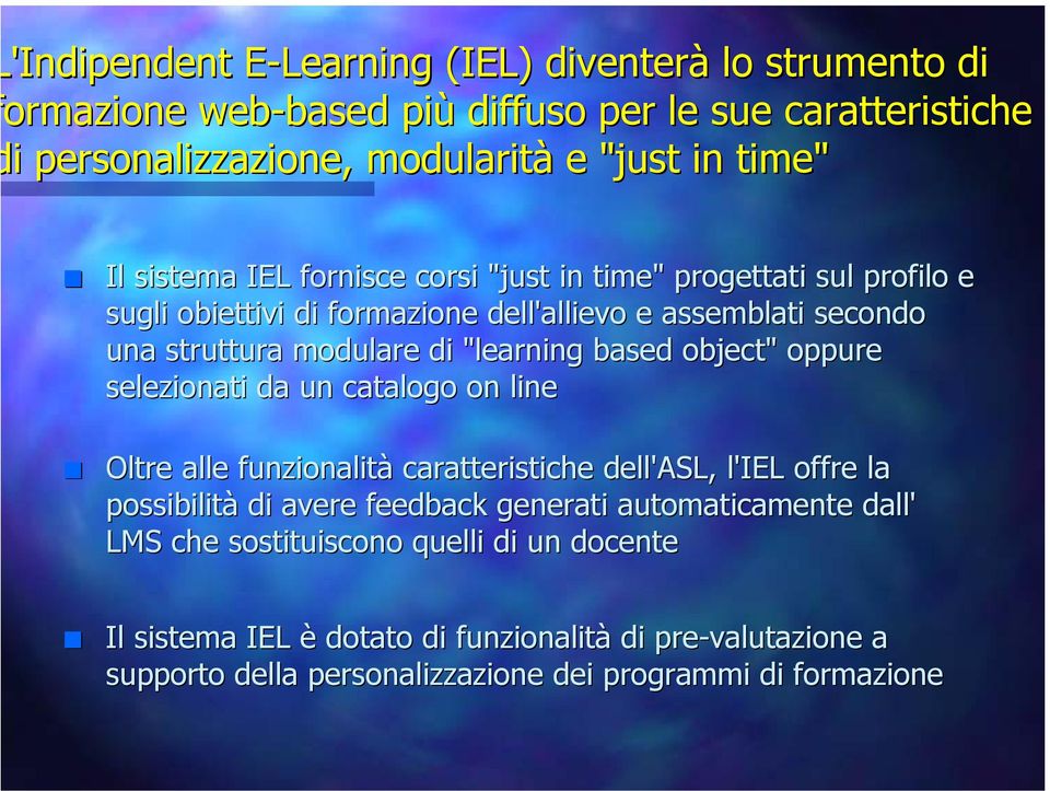 based object" " oppure selezionati da un catalogo on line Oltre alle funzionalità caratteristiche dell'asl, l'iel offre la possibilità di avere feedback generati