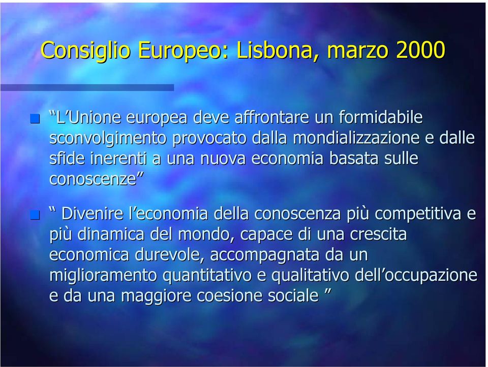 Divenire l economia della conoscenza più competitiva e più dinamica del mondo, capace di una crescita