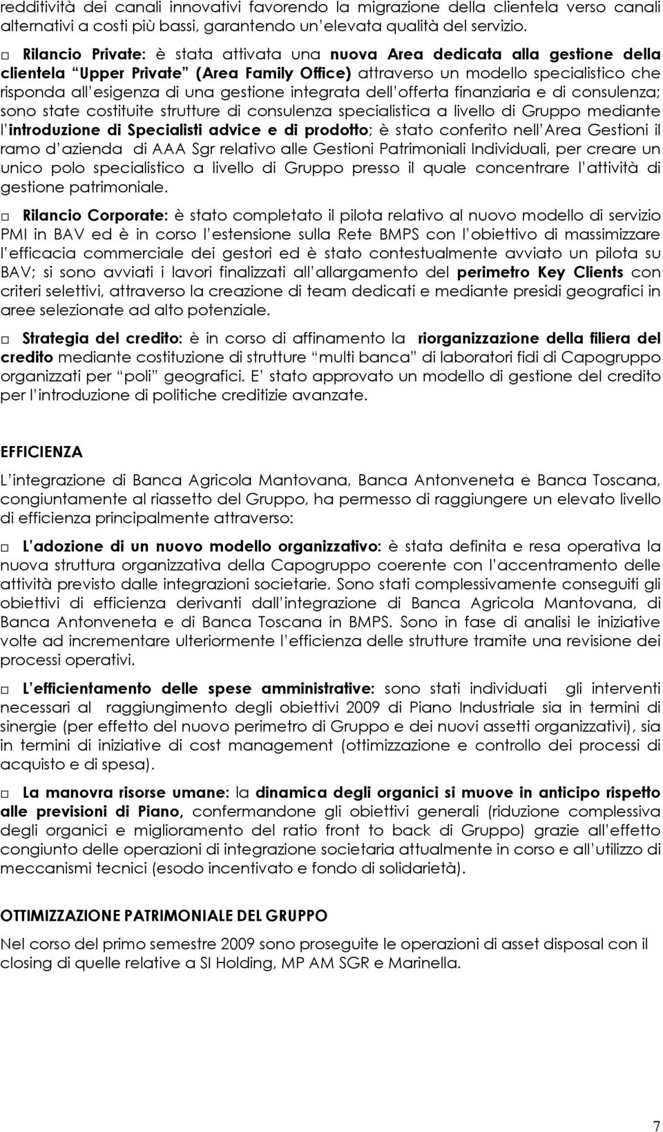 gestione integrata dell offerta finanziaria e di consulenza; sono state costituite strutture di consulenza specialistica a livello di Gruppo mediante l introduzione di Specialisti advice e di