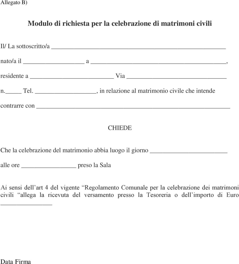 , in relazione al matrimonio civile che intende contrarre con CHIEDE Che la celebrazione del matrimonio abbia