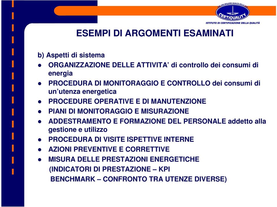 MISURAZIONE ADDESTRAMENTO E FORMAZIONE DEL PERSONALE addetto alla gestione e utilizzo PROCEDURA DI VISITE ISPETTIVE INTERNE