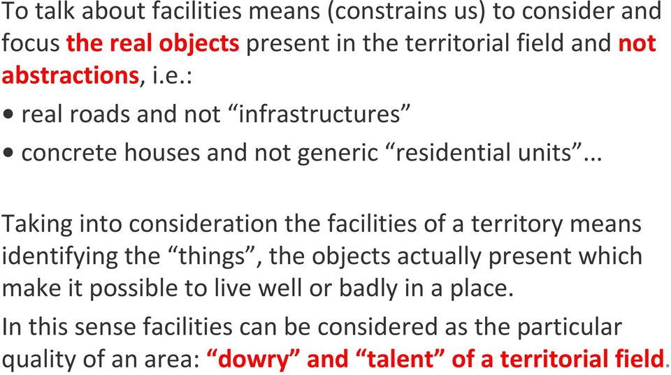 .. Taking into consideration the facilities of a territory means identifying the things, the objects actually present which make it