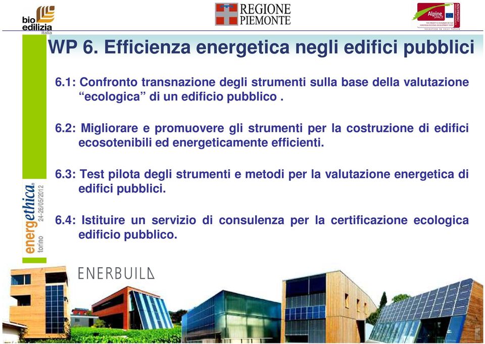 2: Migliorare e promuovere gli strumenti per la costruzione di edifici ecosotenibili ed energeticamente efficienti.