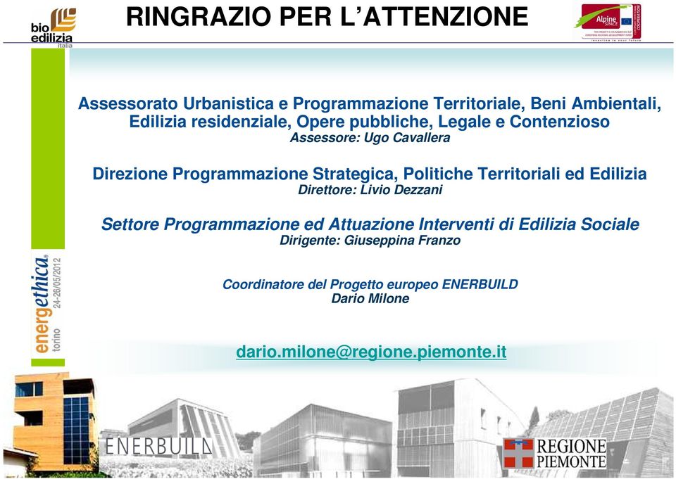 ed Edilizia Direttore: Livio Dezzani Settore Programmazione ed Attuazione Interventi di Edilizia Sociale Dirigente: