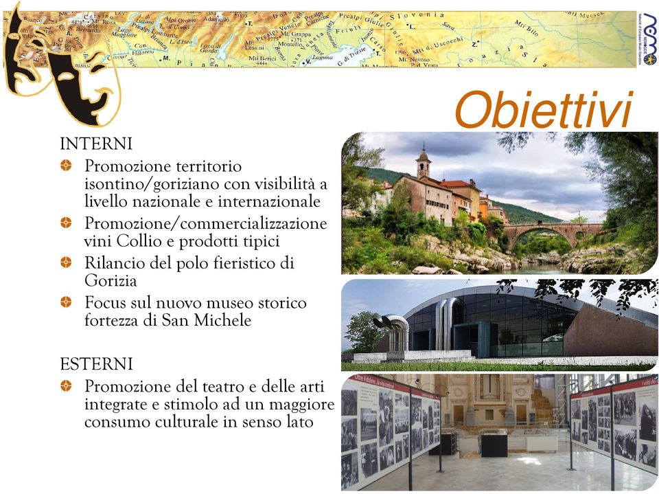 fieristico di Gorizia Focus sul nuovo museo storico fortezza di San Michele Obiettivi ESTERNI
