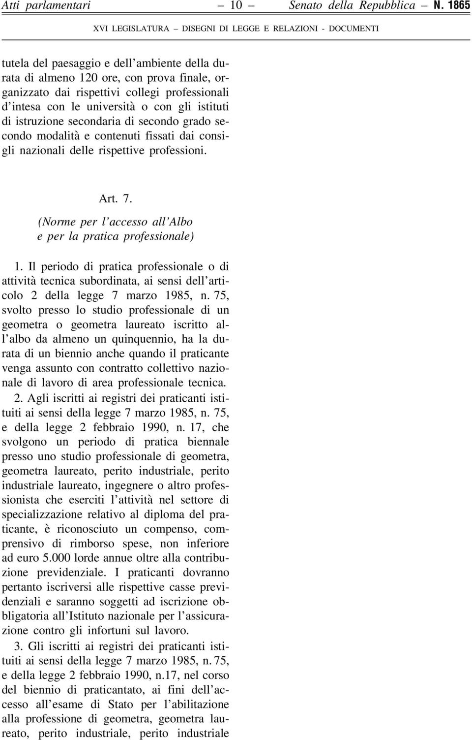 istruzione secondaria di secondo grado secondo modalità e contenuti fissati dai consigli nazionali delle rispettive professioni. Art. 7.