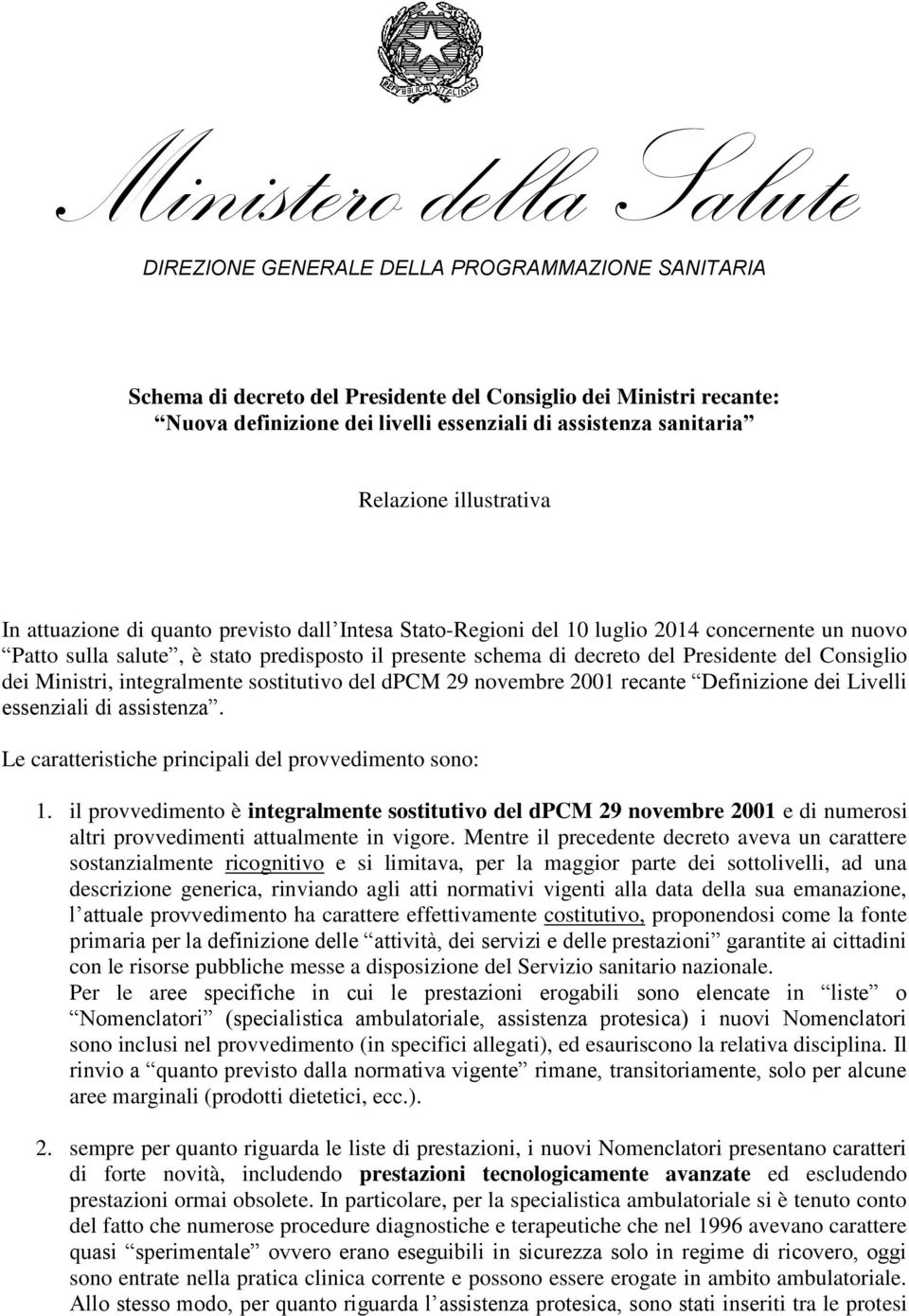 decreto del Presidente del Consiglio dei Ministri, integralmente sostitutivo del dpcm 29 novembre 2001 recante Definizione dei Livelli essenziali di assistenza.