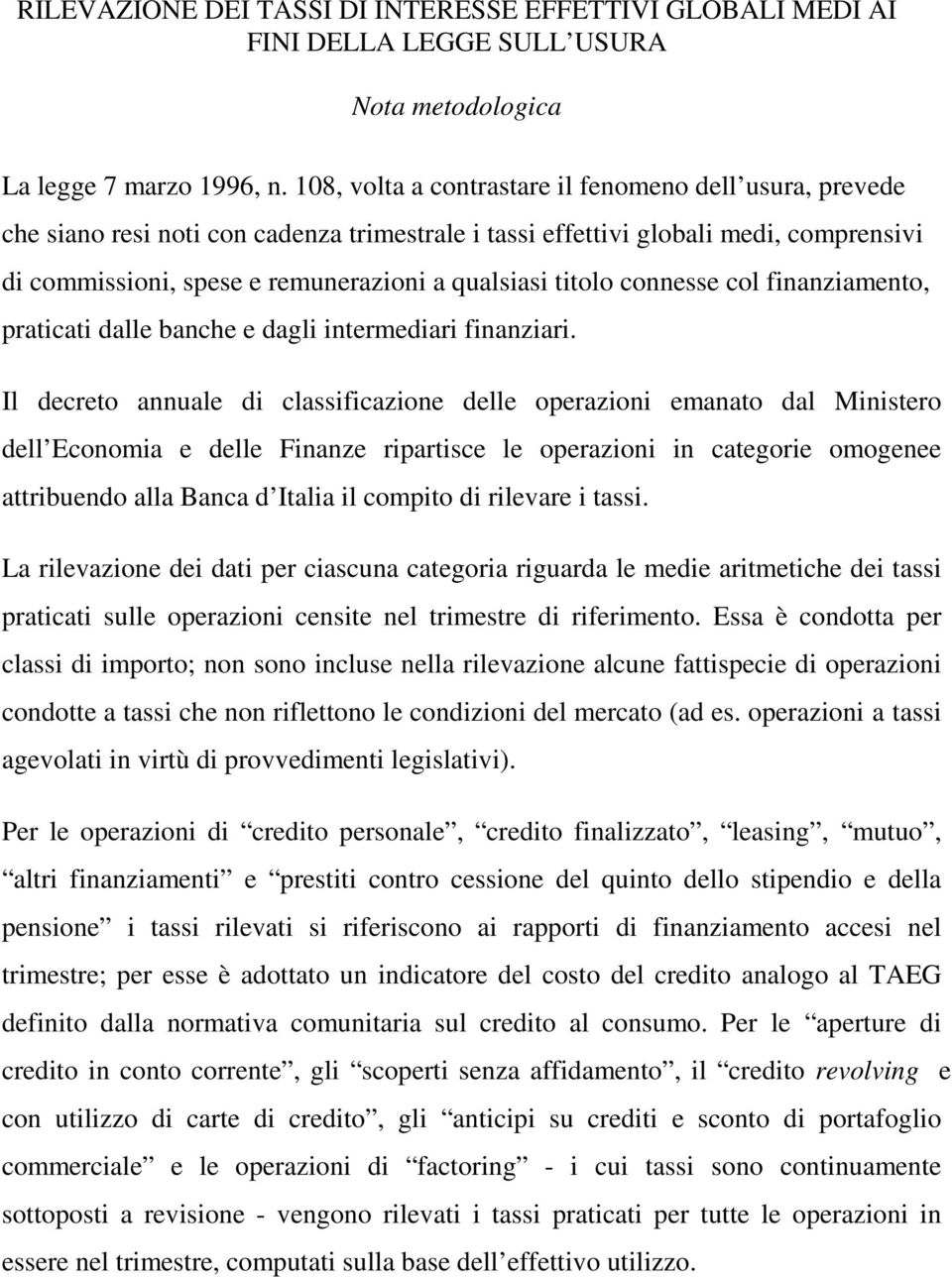 titolo connesse col finanziamento, praticati dalle banche e dagli intermediari finanziari.