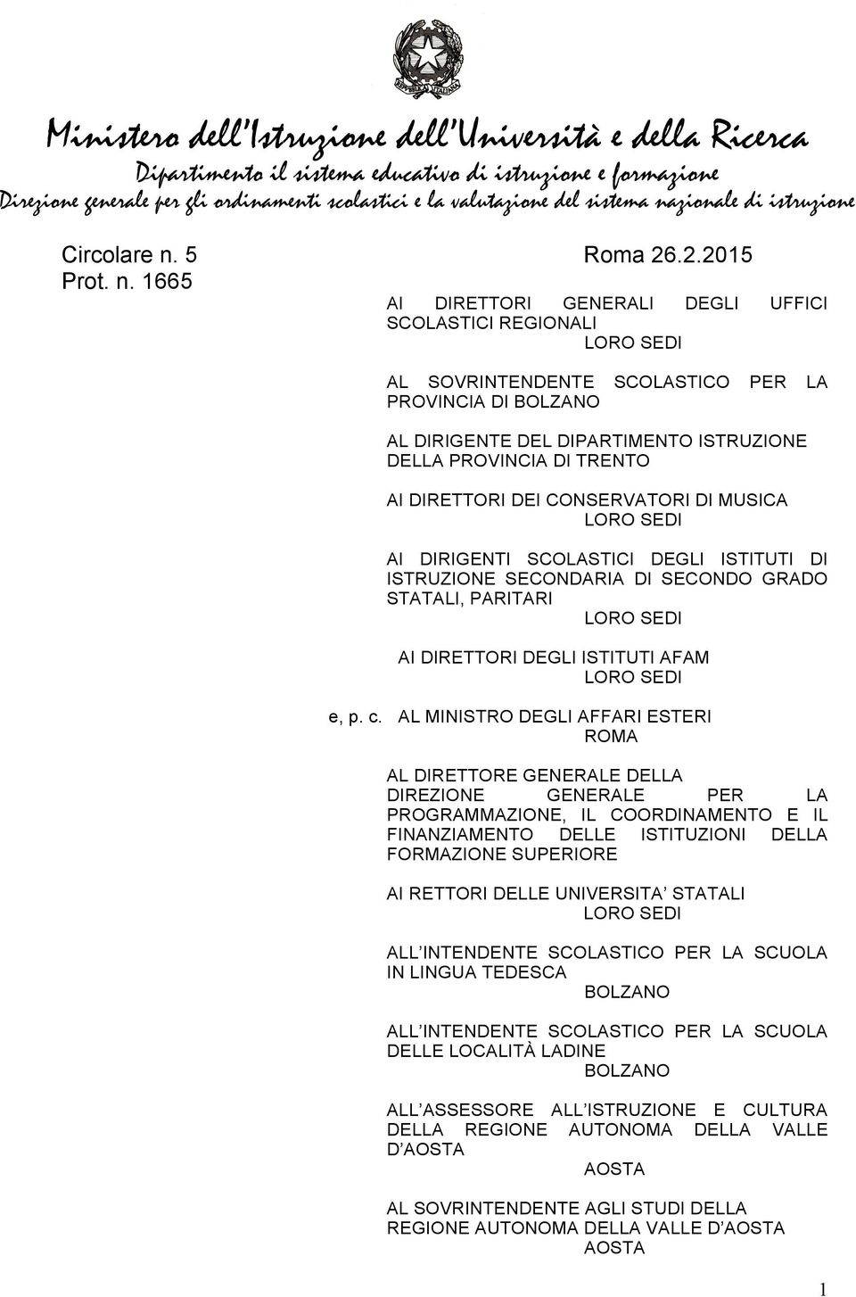 1665 AI DIRETTORI GENERALI DEGLI UFFICI SCOLASTICI REGIONALI LORO SEDI AL SOVRINTENDENTE SCOLASTICO PER LA PROVINCIA DI BOLZANO AL DIRIGENTE DEL DIPARTIMENTO ISTRUZIONE DELLA PROVINCIA DI TRENTO AI