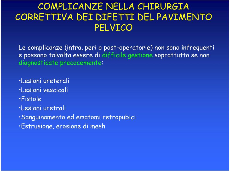 difficile gestione soprattutto se non diagnosticate precocemente: Lesioni ureterali