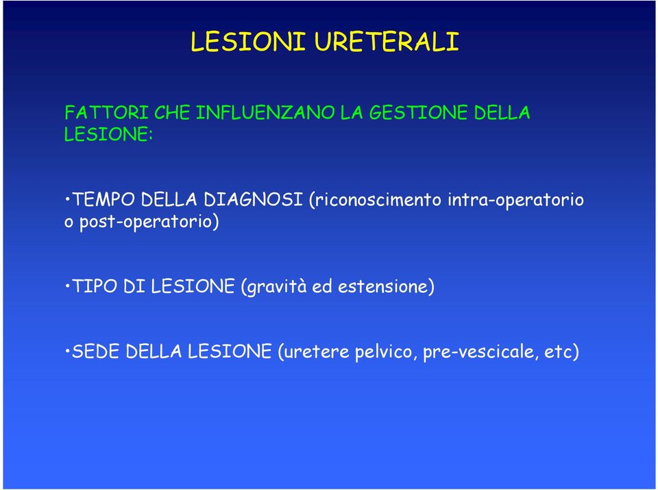 intra-operatorio o post-operatorio) TIPO DI LESIONE