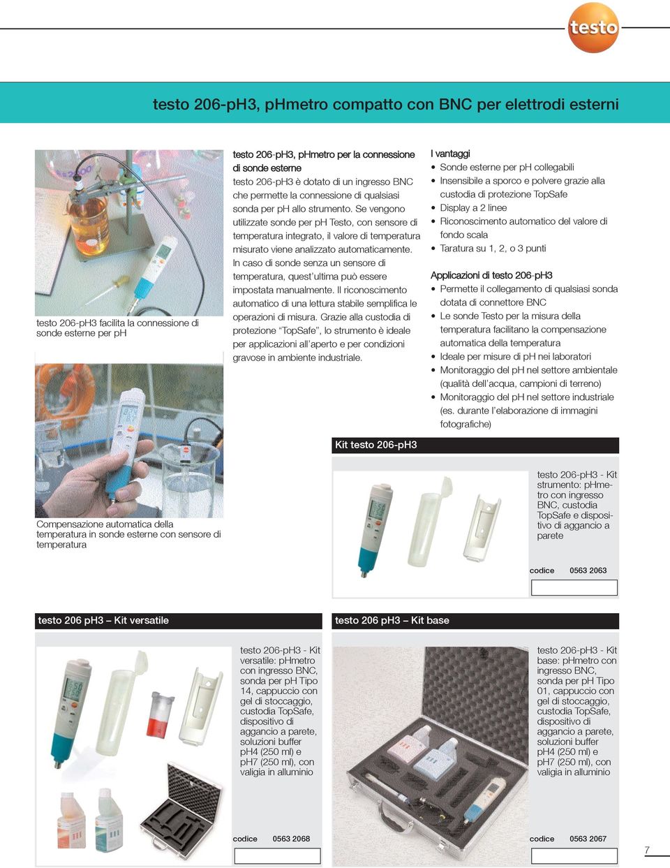 Se vengono utilizzate sonde per ph Testo, con sensore di temperatura integrato, il valore di temperatura misurato viene analizzato automaticamente.