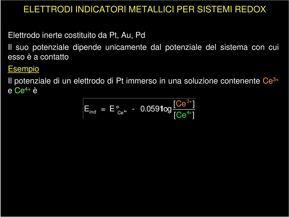 cui esso è a contatto Esempio Il potenziale di un elettrodo di Pt immerso in una