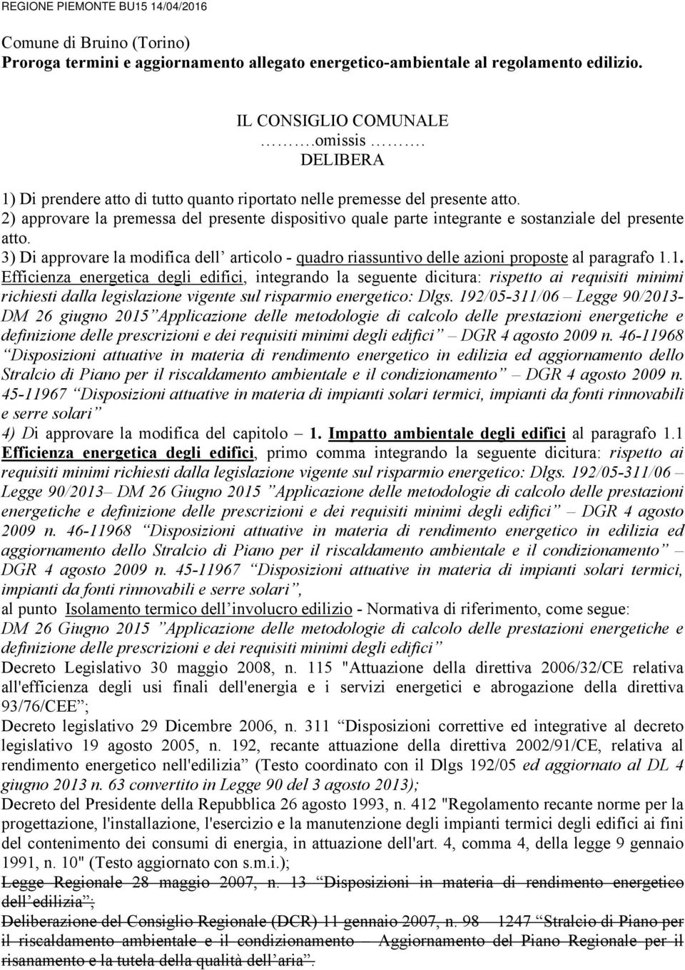 3) Di approvare la modifica dell articolo - quadro riassuntivo delle azioni proposte al paragrafo 1.