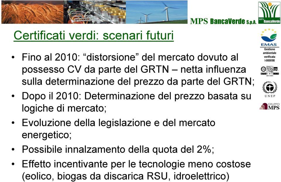 del prezzo da parte del GRTN; Dopo il 2010: Determinazione del prezzo basata su logiche di mercato; Evoluzione della