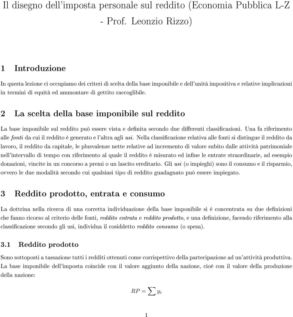 raccoglibile. 2 La scelta della base imponibile sul reddito La base imponibile sul reddito può essere vista e denita secondo due dierenti classicazioni.