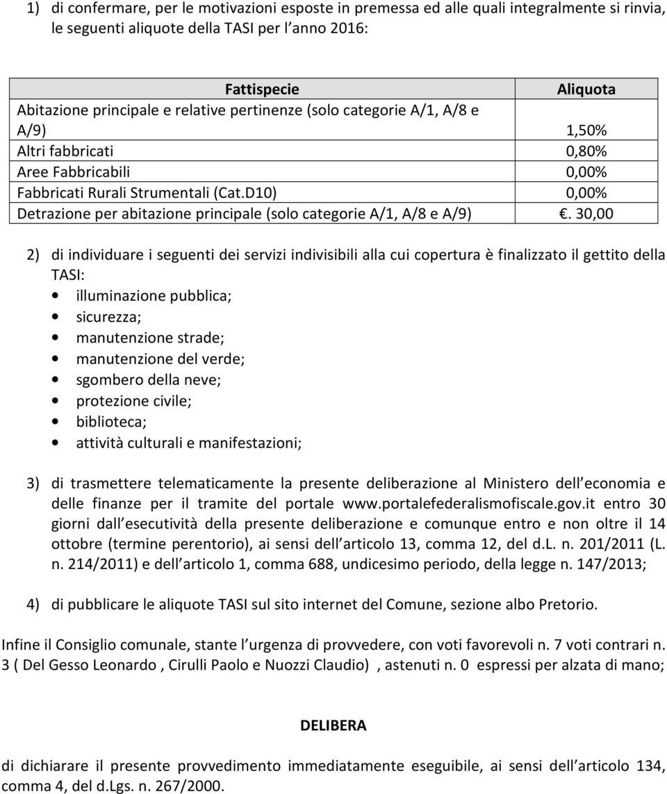 D10) 0,00% Detrazione per abitazione principale (solo categorie A/1, A/8 e A/9).