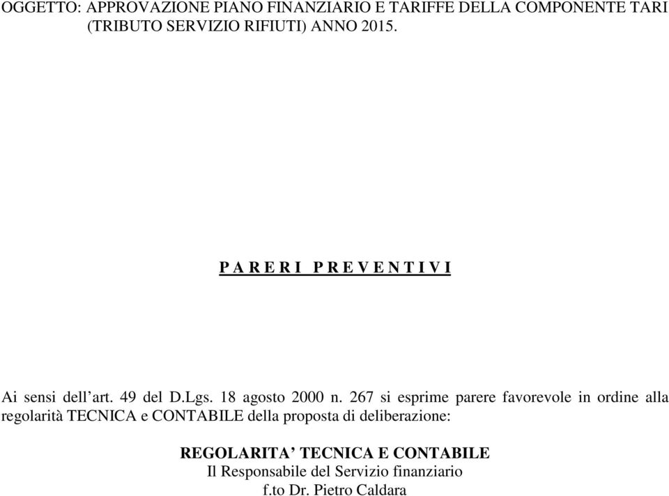 267 si esprime parere favorevole in ordine alla regolarità TECNICA e CONTABILE della proposta di