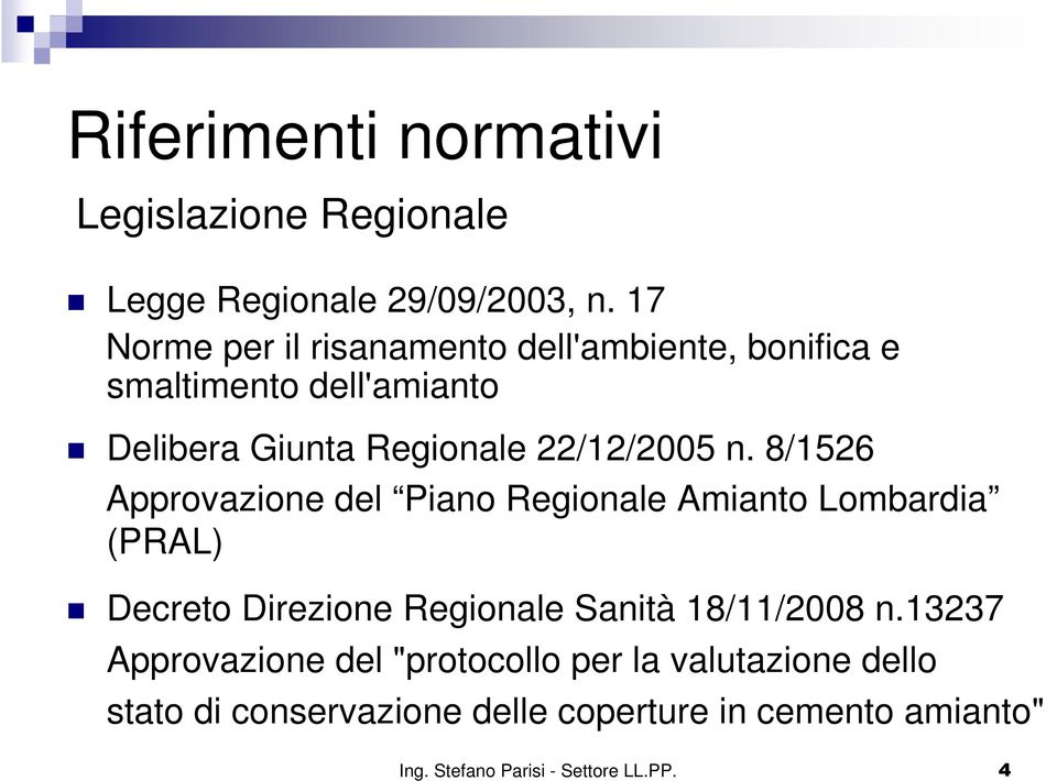 n. 8/1526 Approvazione del Piano Regionale Amianto Lombardia (PRAL) Decreto Direzione Regionale Sanità 18/11/2008 n.