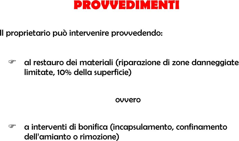 limitate, 10% della superficie) ovvero a interventi di