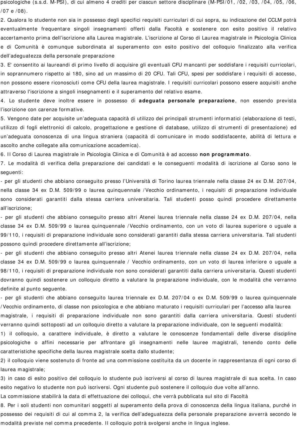 sostenere con esito positivo il relativo accertamento prima dell iscrizione alla Laurea magistrale.