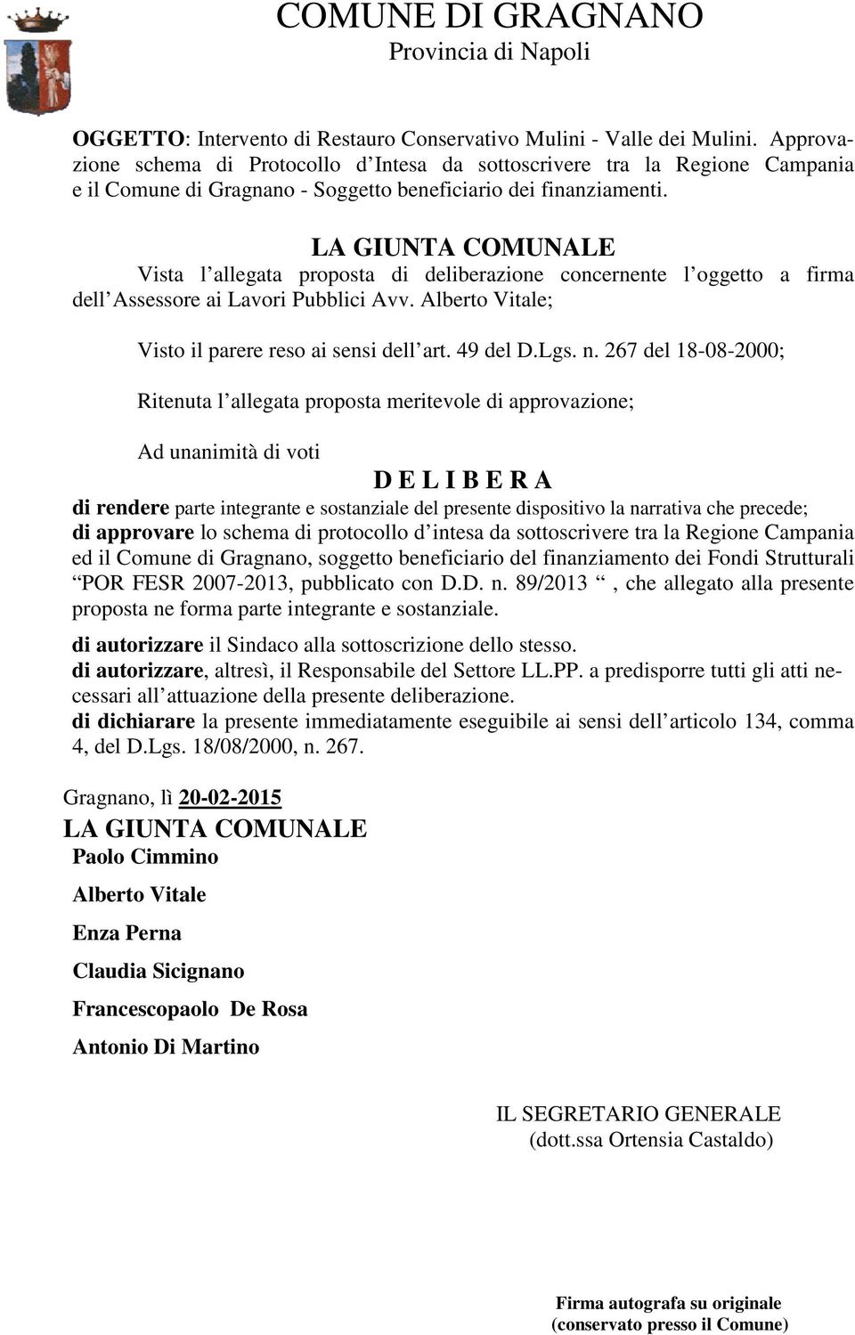 Lavori Pubblici Avv. Alberto Vitale; Visto il parere reso ai sensi dell art. 49 del D.Lgs. n.