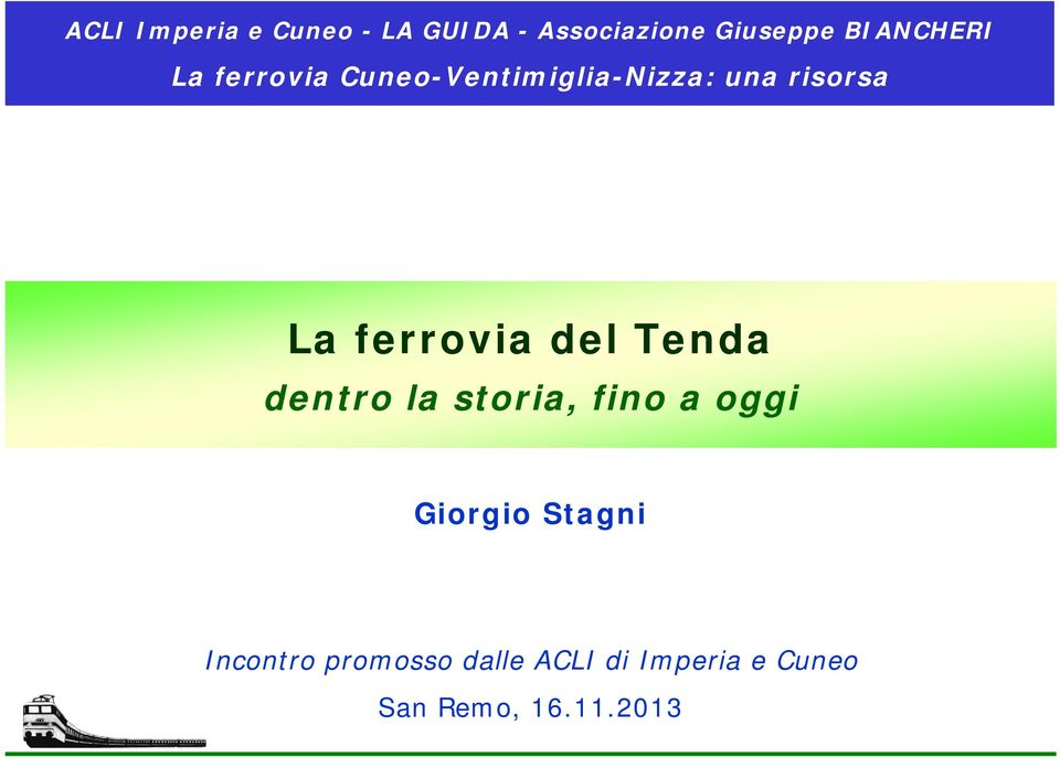 ferrovia del Tenda dentro la storia, fino a oggi Giorgio