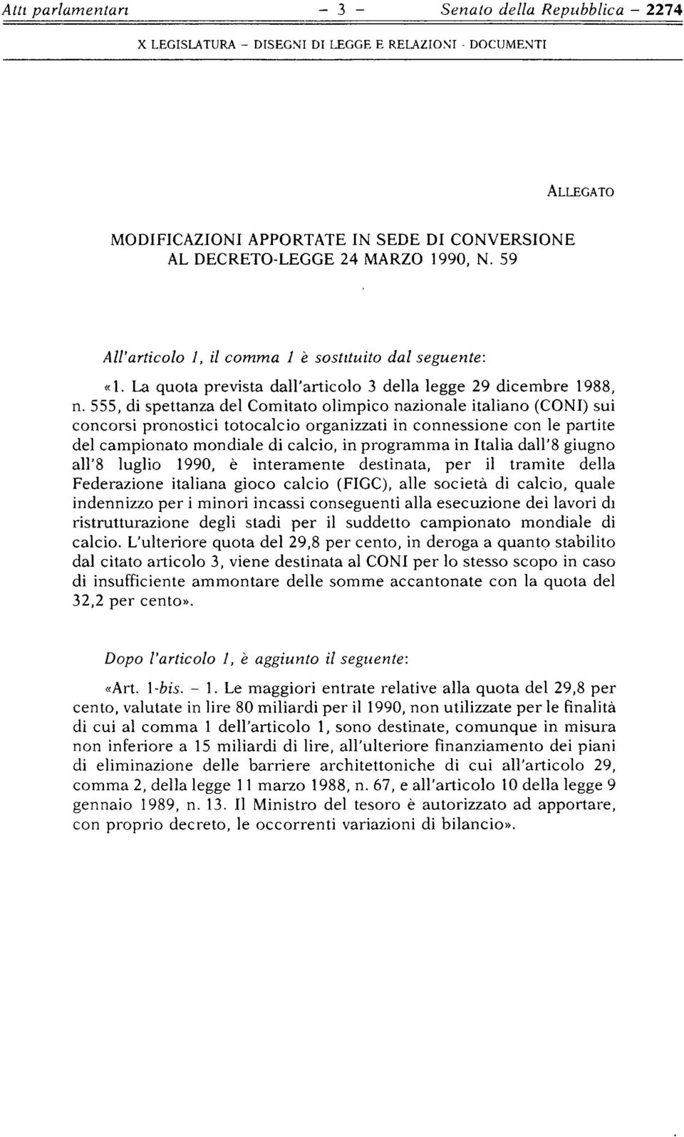 555, di spettanza del Comitato olimpico nazionale italiano (CONI) sui concorsi pronostici totocalcio organizzati in connessione con le partite del campionato mondiale di calcio, in programma in