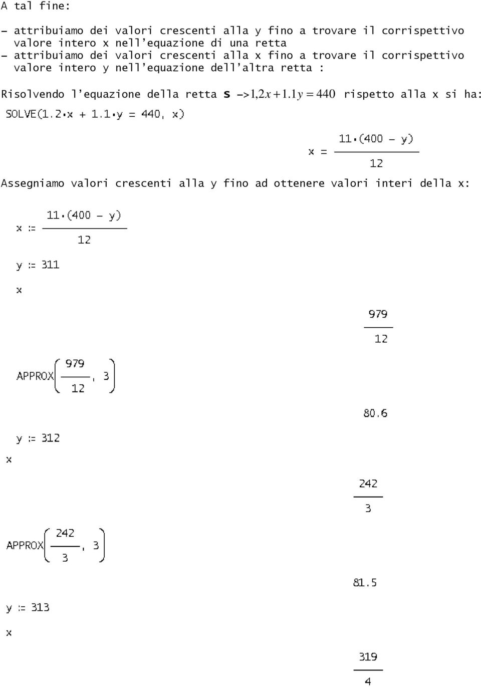 valore intero y nell equazione dell altra retta : Risolvendo l equazione della retta s -> 1,2x + 1.
