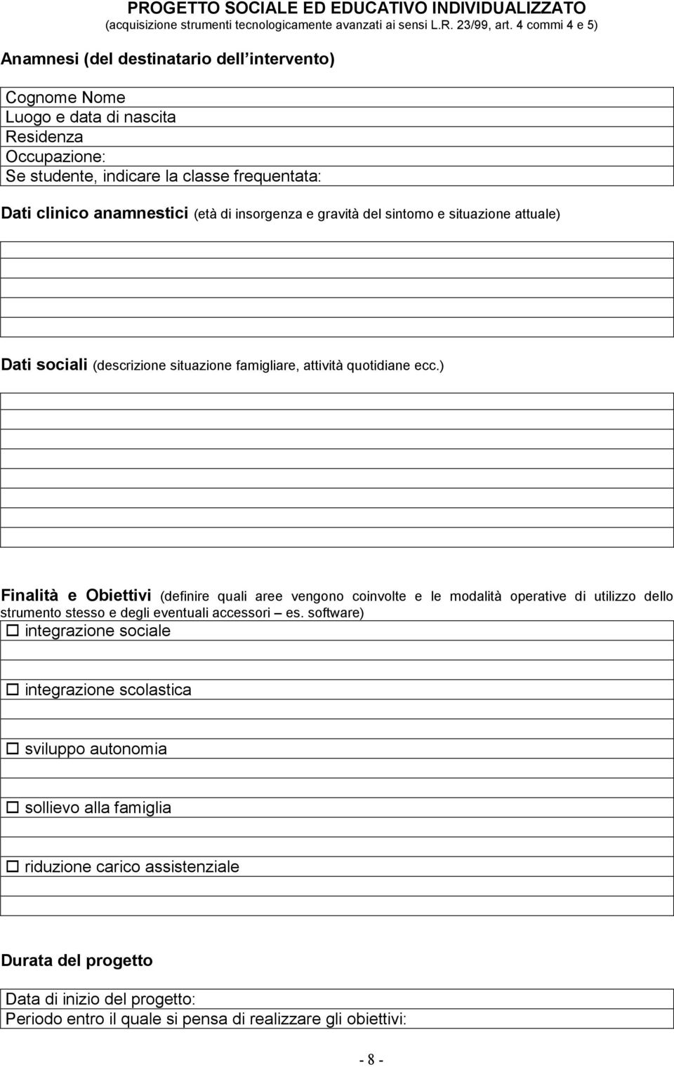 situazione attuale) Dati sociali (descrizione situazione famigliare, attività quotidiane ecc.