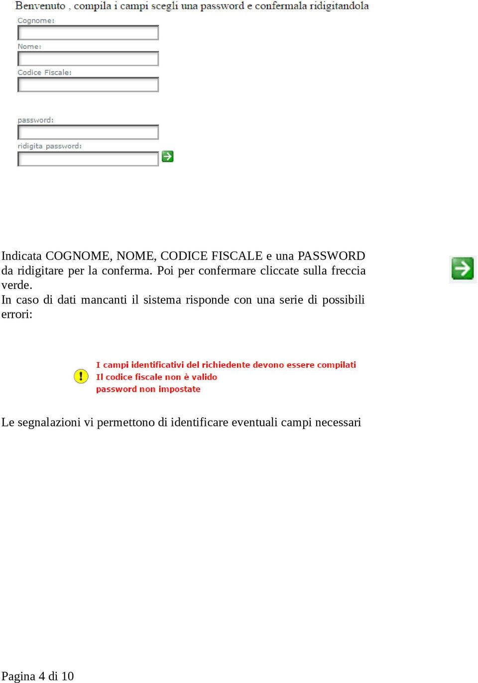 In caso di dati mancanti il sistema risponde con una serie di possibili