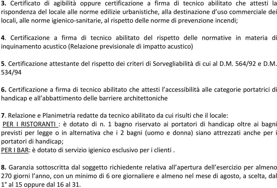 Certificazione a firma di tecnico abilitato del rispetto delle normative in materia di inquinamento acustico (Relazione previsionale di impatto acustico) 5.