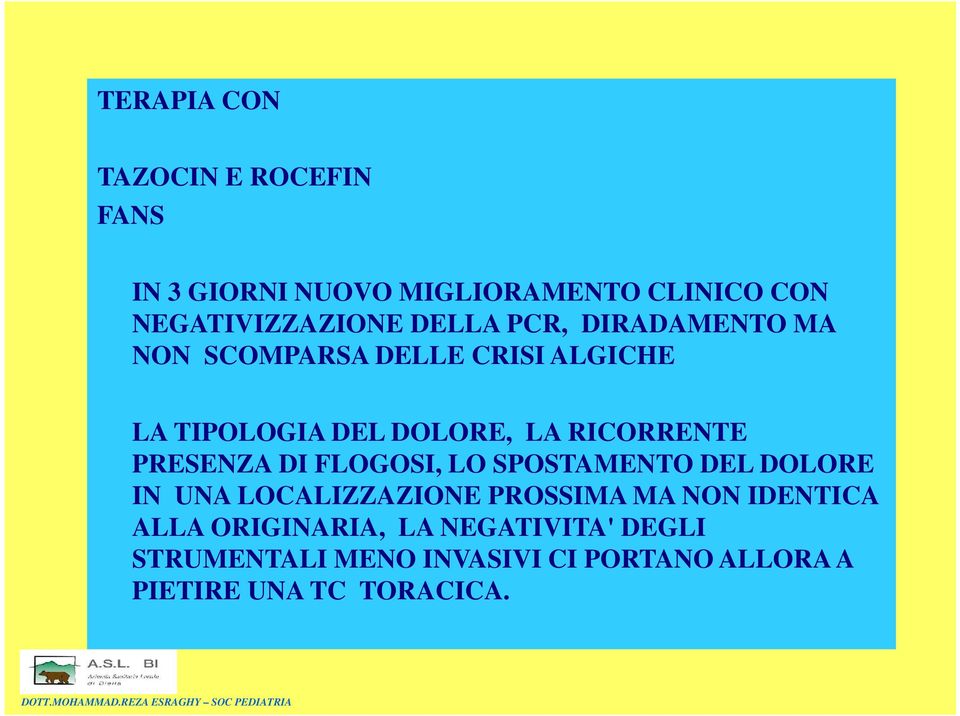 PRESENZA DI FLOGOSI, LO SPOSTAMENTO DEL DOLORE IN UNA LOCALIZZAZIONE PROSSIMA MA NON IDENTICA ALLA