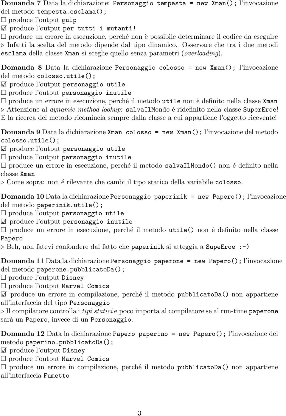 Osservare che tra i due metodi esclama della classe Xman si sceglie quello senza parametri (overloading).