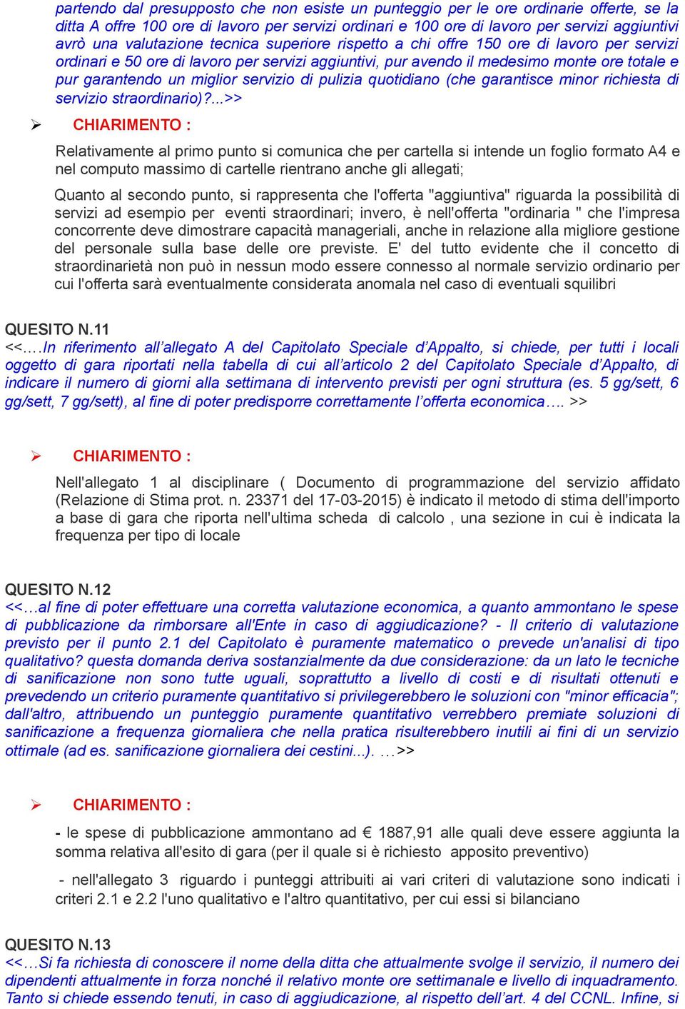 miglior servizio di pulizia quotidiano (che garantisce minor richiesta di servizio straordinario)?