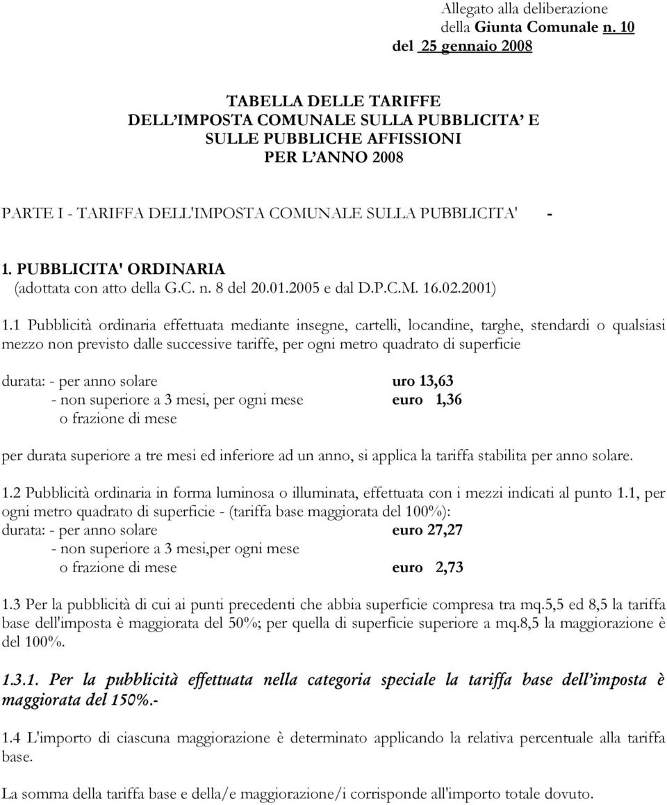 PUBBLICITA' ORDINARIA (adottata con atto della G.C. n. 8 del 20.01.2005 e dal D.P.C.M. 16.02.2001) 1.