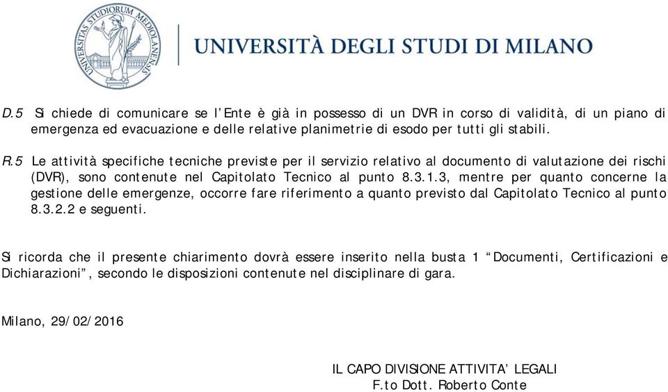 5 Le attività specifiche tecniche previste per il servizio relativo al documento di valutazione dei rischi (DVR), sono