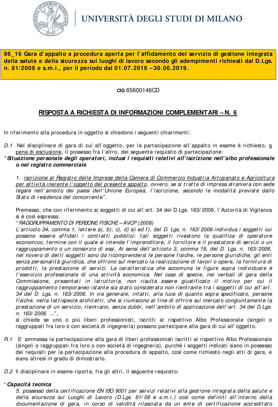 Situazione personale degli operatori, inclusi i requisiti relativi all iscrizione nell albo professionale o nel registro commerciale 1.