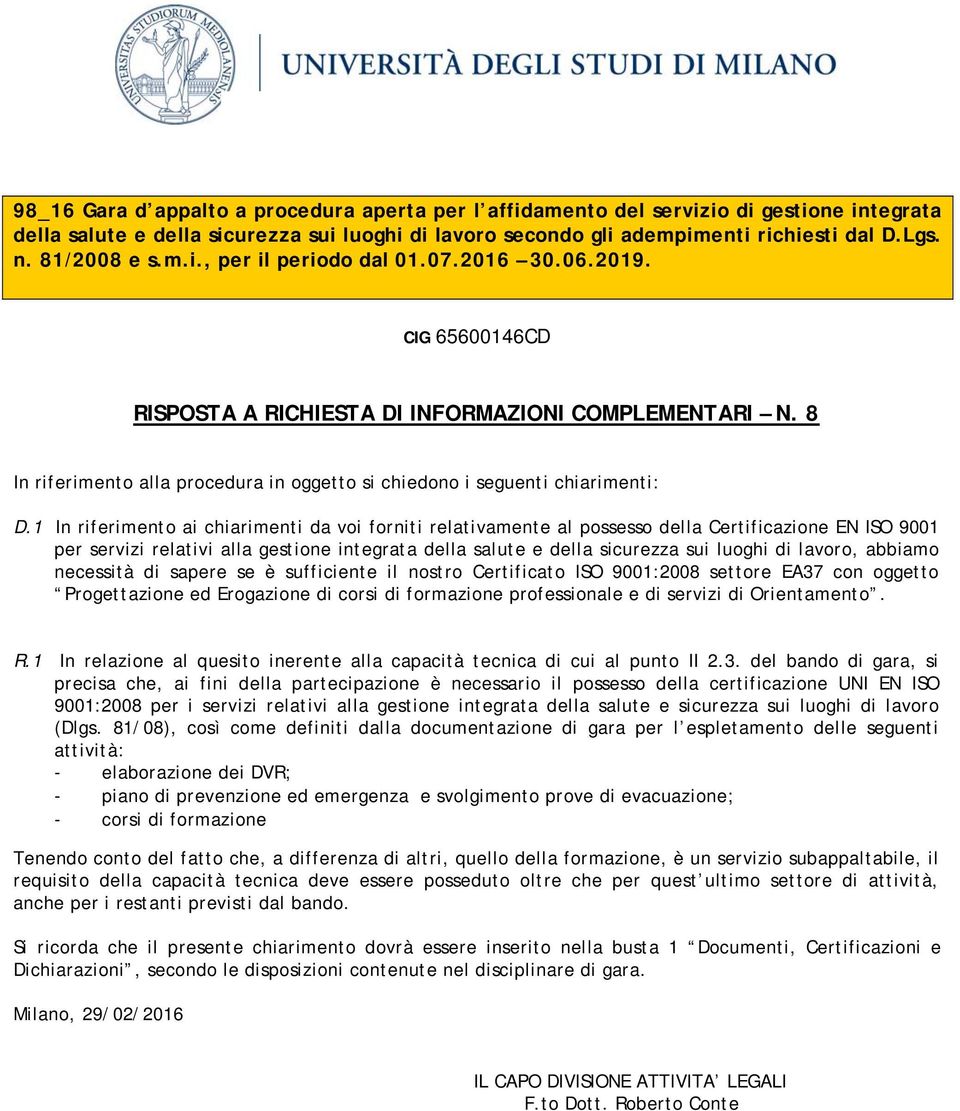 lavoro, abbiamo necessità di sapere se è sufficiente il nostro Certificato ISO 9001:2008 settore EA37 con oggetto Progettazione ed Erogazione di corsi di formazione professionale e di servizi di