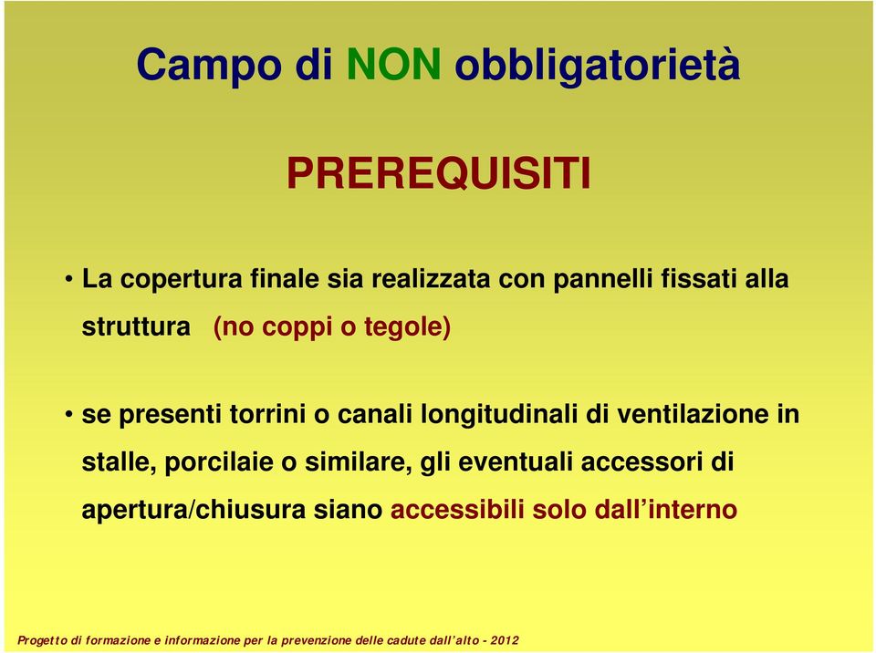 o canali longitudinali di ventilazione in stalle, porcilaie o similare, gli